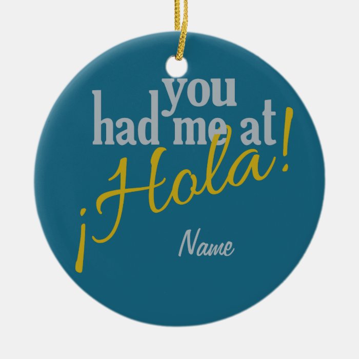 You Had Me at Hola custom ornament