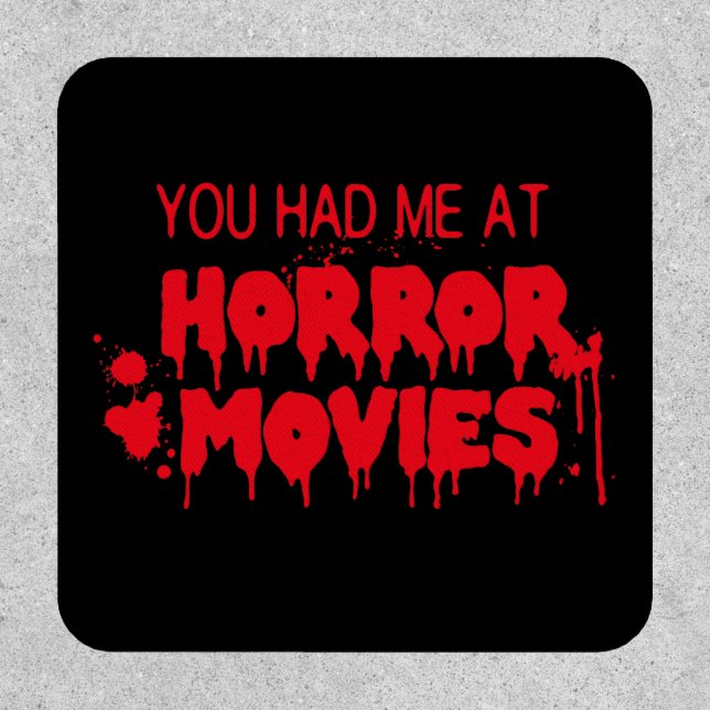 You Had Me at Horror Movies Bloody Patch (Front)