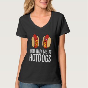 You Had Me At Hotdogs T-Shirt