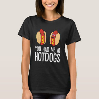 You Had Me At Hotdogs T-Shirt