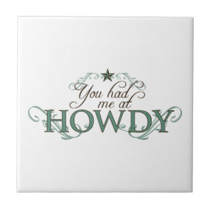 You Had Me at Howdy Ceramic Tile