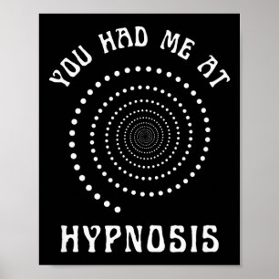 You Had Me At Hypnosis Hypnotist Hypnotize New Age Poster