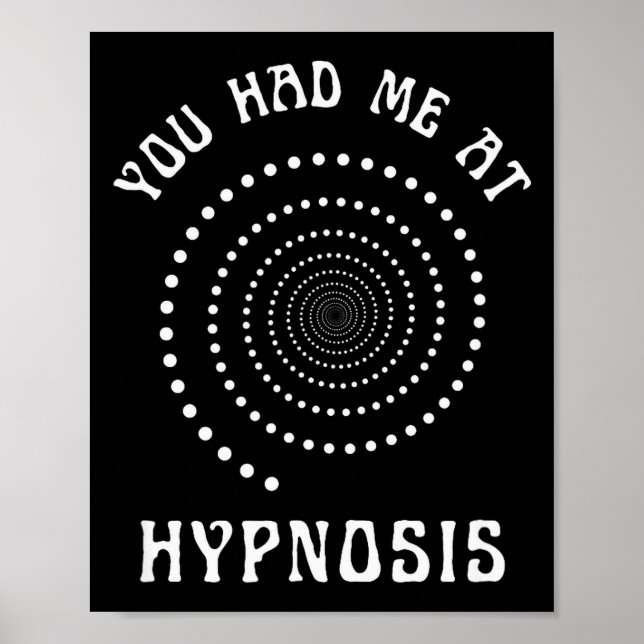 You Had Me At Hypnosis Hypnotist Hypnotize New Age Poster (Front)