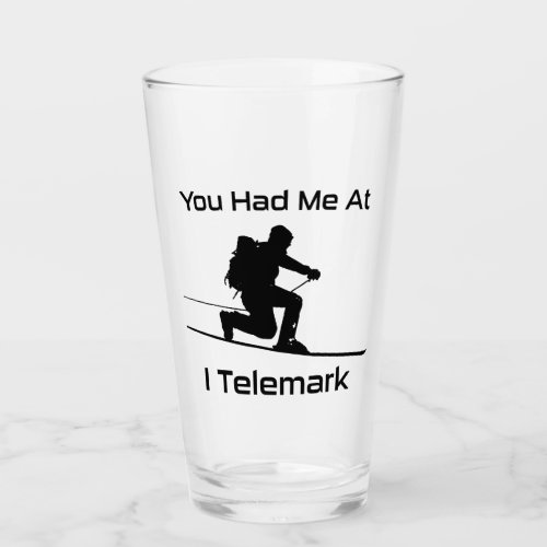 You Had Me At I Telemark Ski Glass