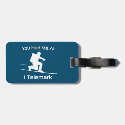 You Had Me At I Telemark Ski Luggage Tag