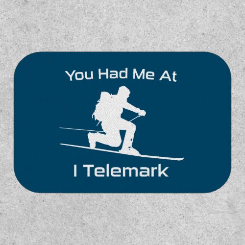 You Had Me At I Telemark Ski Patch