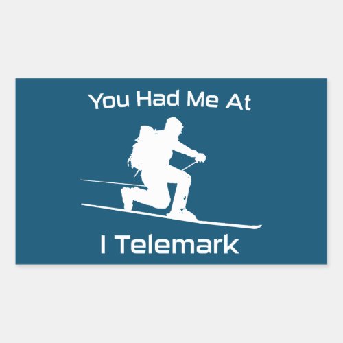 You Had Me At I Telemark Ski Rectangular Sticker