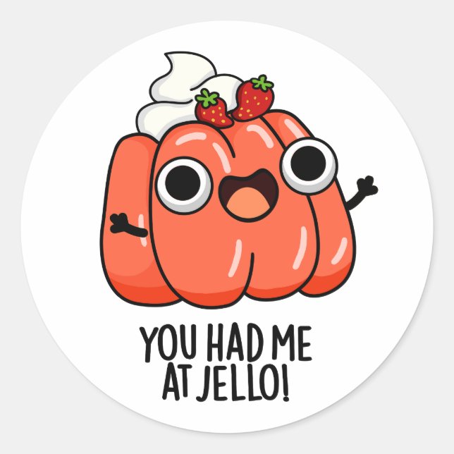 You Had Me At Jello Funny Snack Pun  Classic Round Sticker (Front)