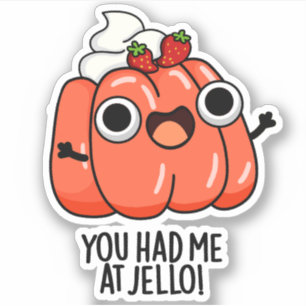 You Had Me At Jello Funny Snack Pun Sticker