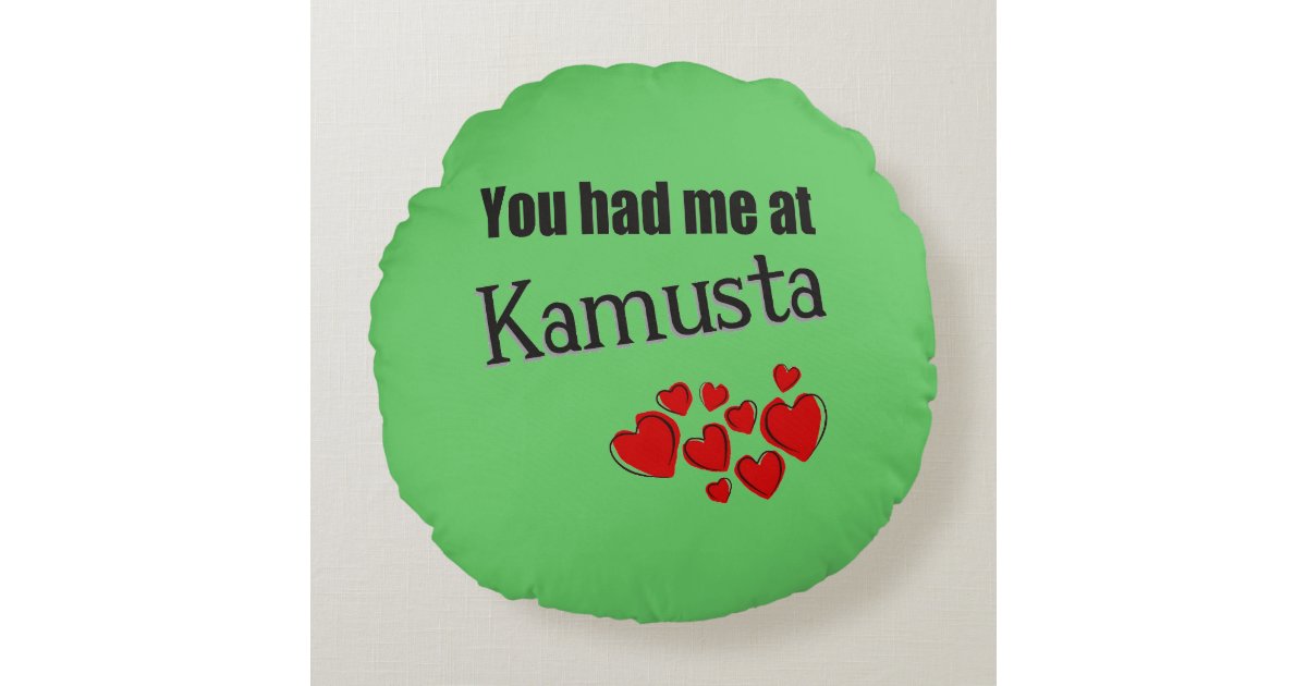 You had me at Kamusta Tagalog Hello Round Pillow Zazzle