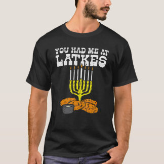You Had Me At Latkes Menora Jewish Hanukkah Chanu T-Shirt