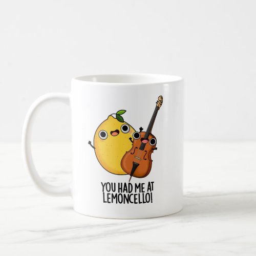 You Had Me At Lemon_cello Funny Drink Pun  Coffee Mug