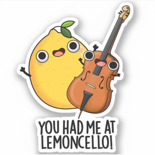 You Had Me At Lemon_cello Funny Drink Pun  Sticker