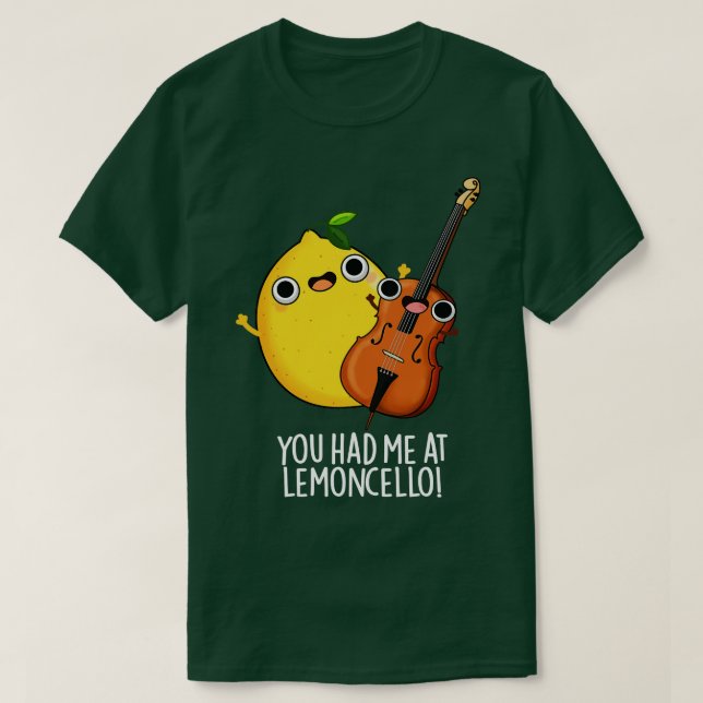 You Had Me At Lemoncello Funny Drink Pun 1 T-Shirt (Design Front)