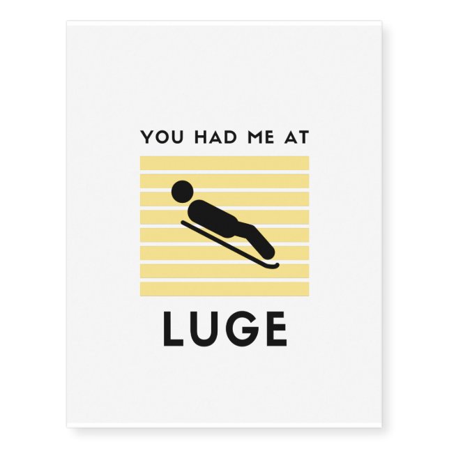 You had me at luge temporary tattoos (Front)