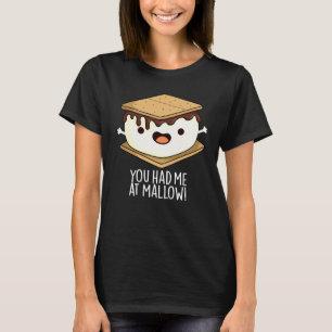 You Had Me At Mallow Funny Smore Pun Dark BG T-Shirt