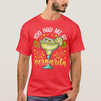You Had Me At Margarita T-Shirt