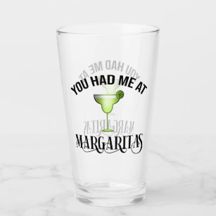 You Had Me At Margaritas Glass