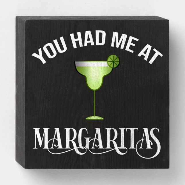 You Had Me At Margaritas Wooden Box Sign (Front Horizontal)