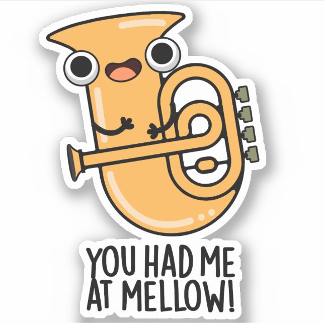 You Had Me At Mellow Funny Tuba Pun  Sticker (Front)