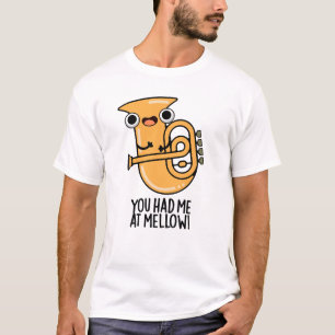 You Had Me At Mellow Funny Tuba Pun T-Shirt