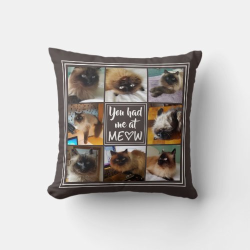 You Had Me at MEOW  8_Photo editable color Throw Pillow