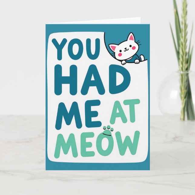 You Had Me At Meow Cat Card (Front)