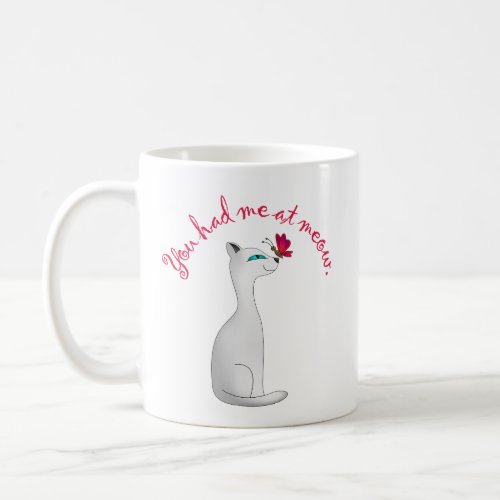 You Had Me at Meow  Cat Lover Coffee Mug