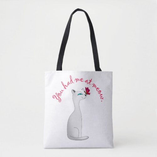 You Had Me at Meow  Cat Lover Tote Bag