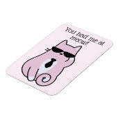 You had me at meow! - Cool Pink Cat Magnet (Left Side)
