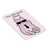 You had me at meow! - Cool Pink Cat Magnet (Right Side)
