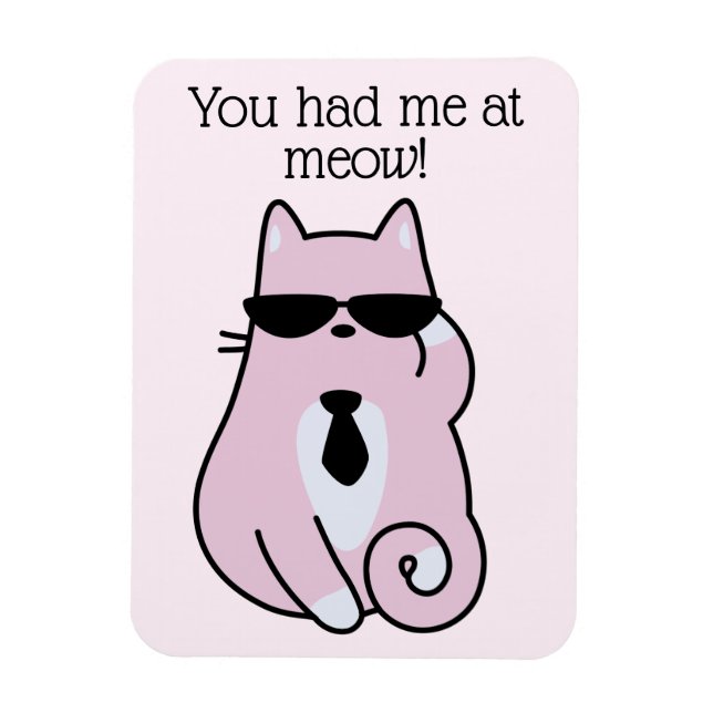 You had me at meow! - Cool Pink Cat Magnet (Vertical)