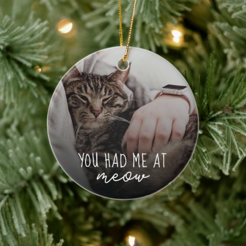 You Had Me At Meow Cute Cat Photo Ceramic Ornament