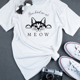 You Had Me at Meow Fun T-Shirt