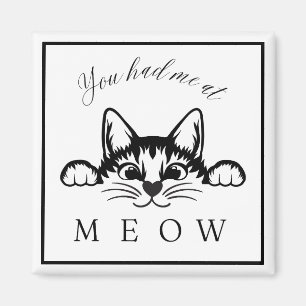 You Had Me at Meow Square Magnet