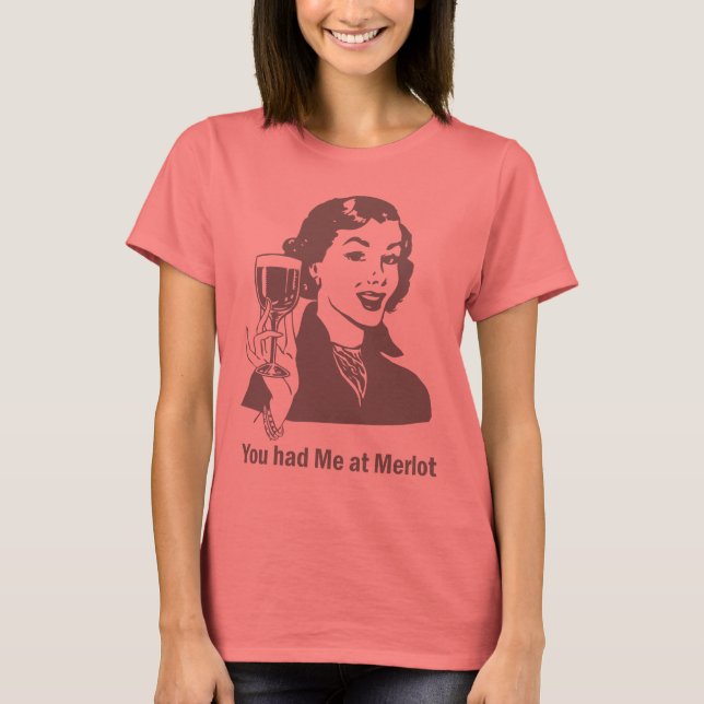 You had Me at Merlot T-Shirt - Customized (Front)