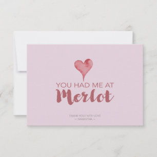 You Had Me at Merlot Valentine's Thank You