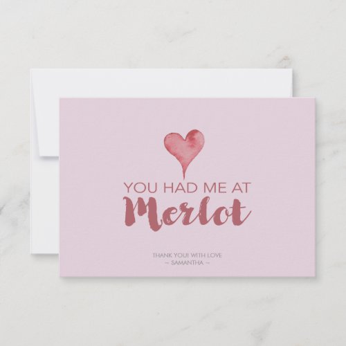 You Had Me at Merlot Valentines Thank You