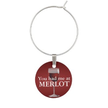 You Had Me At Merlot Wine Glass Charm by AardvarkApparel at Zazzle