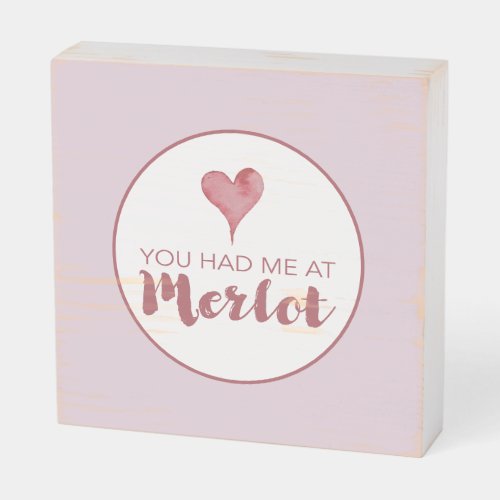 You Had Me At Merlot Wooden Box Sign