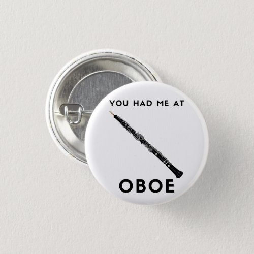 You had me at Oboe Funny oboist  humor  Button