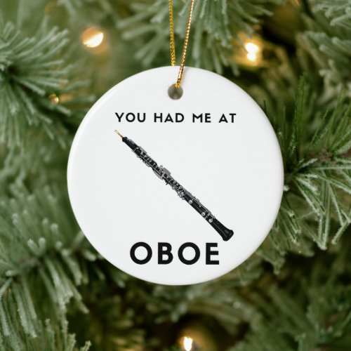 You had me at Oboe Funny oboist  humor  Ceramic Ornament