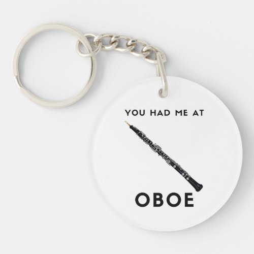 You had me at Oboe Funny oboist  humor  Keychain