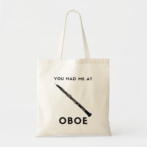You had me at Oboe Funny oboist  humor  Tote Bag