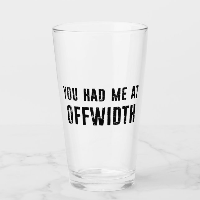 You Had Me At Offwidth Rock Climbing Glass (Front)