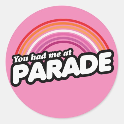 YOU HAD ME AT PARADE T_Shirt Classic Round Sticker