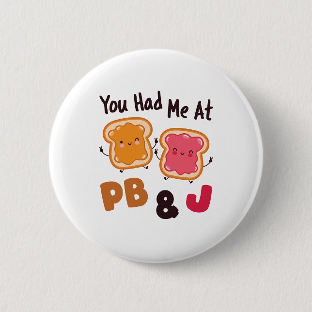 You Had Me at PB&J Peanut Butter and Jelly Button (Front)