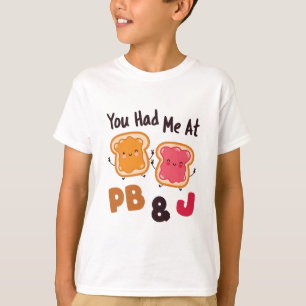 You Had Me at PB&J Peanut Butter and Jelly T-Shirt