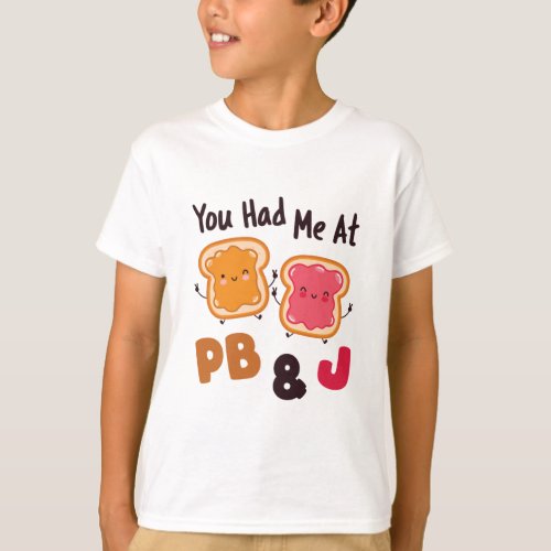 You Had Me at PBJ Peanut Butter and Jelly T_Shirt