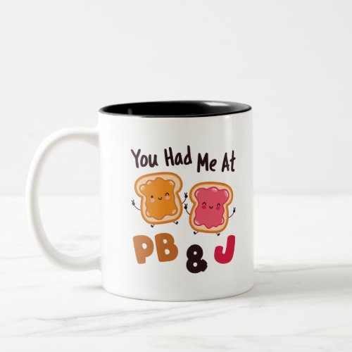 You Had Me at PBJ Peanut Butter and Jelly Two_Tone Coffee Mug